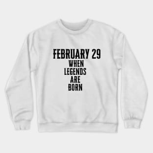 February 29 When Legends Are Born Man Women Child 2024 Crewneck Sweatshirt